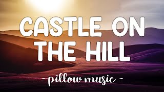 Castle On The Hill  Ed Sheeran Lyrics 🎵 [upl. by Platt]