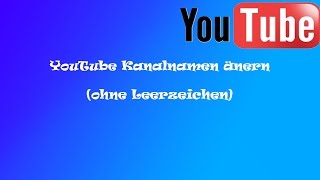 YouTube Namen ändern ohne Leerzeichen  Tutorial [upl. by Heidy274]