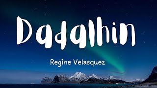 DADALHIN  Regine Velasquez LYRICS [upl. by Voleta]