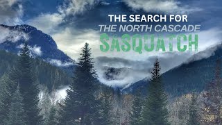 The Search For The North Cascade Sasquatch [upl. by Vivle]