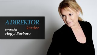 A direktor kérdez  Hegyi Barbara quotNagyon kétségbeejtő részletei is voltak az életemnekquot [upl. by Wasserman]