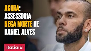 ASSESSORIA DE DANIEL ALVES NEGA A MORTE DO EXJOGADOR [upl. by Ardnatal]