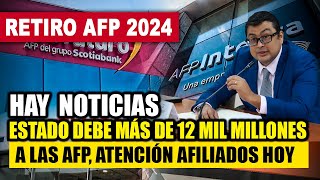 RETIRO DE AFP 2024  ¿Cómo va el retiro de AFP hay noticias Estado debe más de 12 mil millones [upl. by Pandora]