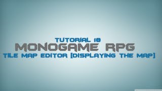 C Monogame RPG Made Easy Tutorial 18  Tile Map Editor Displaying the Map [upl. by Kung]