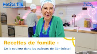 Recettes de famille par Petitsfils  S2 Episode 5  De la couleur dans les assiettes de Bénédicte [upl. by Yliak]