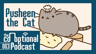 The CoOptional Podcast Ep 3 Ft Pusheen the Cat [upl. by Nnhoj]