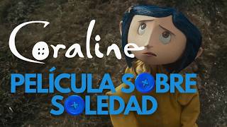 Coraline y la Soledad  Resumen y Análisis [upl. by Haynes]