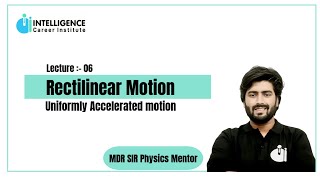 L06 Rectilinear Motion Uniformly Accelerated motion By MDR sir [upl. by Amber]