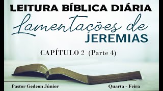 LAMENTAÇÕES DE JEREMIAS – Capítulo 2  Parte 4  IEPBC–LEITURA BÍBLICA DIÁRIA 02 DE MAIO DE 2024 [upl. by Mcevoy]