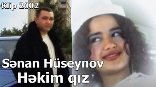 Senan Huseynov  Həkim qız Official Video 2002 [upl. by Oberheim]