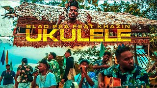 Ukulele Official Music Video Blad P2a ft Khazin [upl. by Annoda]