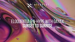 Eloquentia Nhype Gayax  Sunset to Sunrise [upl. by Constance]