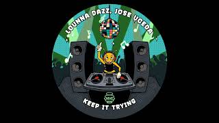 Lounna Dazz Jose Uceda  Keep It Trying Original Mix HIVE LABEL [upl. by Libna]