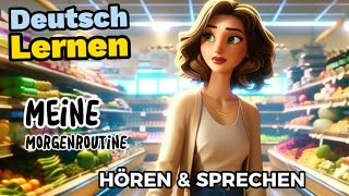 Meine Morgenroutine Deutsch Lernen  Sprechen amp Hören  Geschichte amp Wortschatz [upl. by Adnwahsor]