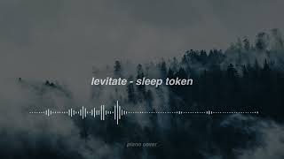 Levitate  Sleep Token piano cover [upl. by Abert]