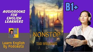 Nonstop by Tad Williams  Audiobook for English Learners B1 Intermediate Level [upl. by Haidabej]