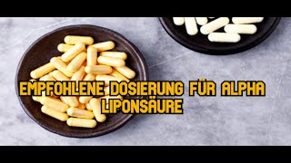 Empfohlene Dosierung für Alpha Liponsäure [upl. by Ehcar]