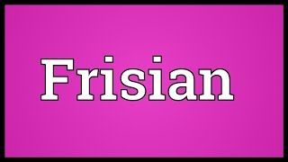 Frisian Meaning [upl. by Curt]