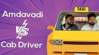 Amdavadi Vs Cab Driver  Taxi Driver in Gujarat  Amdavadi Man [upl. by Sairu636]