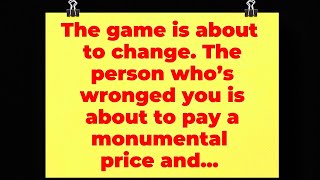 The game is about to change The person who’s wronged you is about to pay a monumental price and [upl. by Martha632]