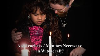 Is a Teacher  Mentor Necessary in Witchcraft 05012022 [upl. by Enelhtak]