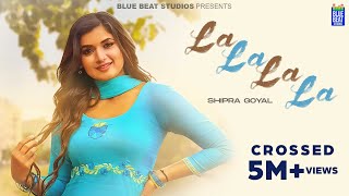 La La La La Official Video  Shipra Goyal  Showkidd  Kavvy Riyaaz  Latest Punjabi Songs 2023 [upl. by Orren]