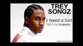 I Need a Girl DJ CLo Acapella  Trey Songz [upl. by Yrroc]