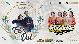 🔴 LIVE SRIKANDI MUSIC  AM PRO AUDIO Lek suprex crew  Wedding Eri amp Dwi Tawang 20 Agustus 2024 [upl. by Tabbitha998]