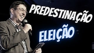 O que são a eleição e a predestinação [upl. by Ynnal886]