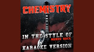 Chemistry In the Style of Mondo Rock Karaoke Version [upl. by Cockburn454]