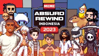 Meme Absurd Rewind Indonesia 2023 The Unbounded Absurd [upl. by Ahsienom]