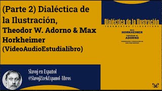 Parte 2 Dialéctica de la Ilustración Theodor W Adorno amp Max Horkheimer Audiolibro [upl. by Crosse]