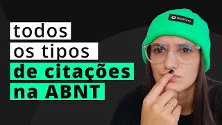 Todos os tipos de CITAÇÕES na ABNT [upl. by Eiramanitsirhc]