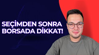 SEÇİMDEN SONRA BORSADA NELER OLACAK [upl. by Naxela]