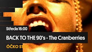 NEJVĚTŠÍ HITY THE CRANBERRIES SPECIÁLNÍ VYDÁNÍ BACK TO THE 90´S VE STŘEDU OD 1600 NA ÓČKO STAR [upl. by Tsenrae]