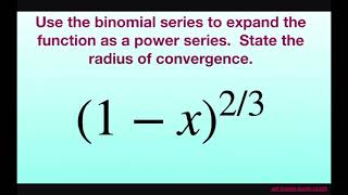 Use the binomial series to expand 1x23 as a power series State radius of convergence [upl. by Elreath]