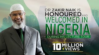 Dr Zakir Naik is Honoured and Welcomed in Nigeria During his Lecture Tour [upl. by Eyr]