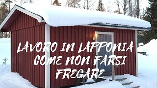 LA NOSTRA PESSIMA ESPERIENZA DI LAVORO IN LAPPONIA E COME EVITARE DI FARVI FREGARE 🌎Vlog Lapponia [upl. by Faulkner]