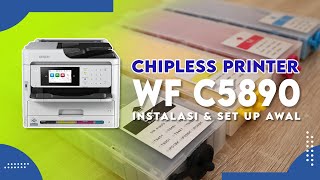 CHIPLESS PRINTER WF C5890  WF C5390  WF C5790  WF C5290  SET UP amp INSTALASI [upl. by Kcirdnekel]