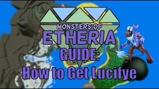 Monsters of Etheria  How to Get Lucifye [upl. by Brandais]