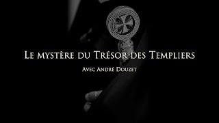 Le Mystère du Trésor des Templiers  Avec André Douzet [upl. by Willey35]