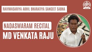 Raviwasariya Akhil Bharatiya Sangeet Sabha II Nadaswaram Recital by MD Venkata Raju [upl. by Meeka]