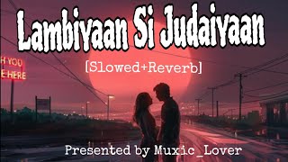 Lambiyaan Si Judaiyaan Full LoFi Song  Arijit Singh Raabta Slowedreverb  muxiclover [upl. by Enilhtak]