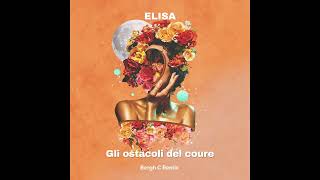 Elisa  Gli ostacoli del cuore Bergh C Remix [upl. by Rosena795]