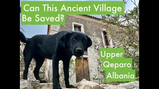 S1 E14 Upper Qeparo Village Albania Can This Ancient Village Be Saved [upl. by Prima]