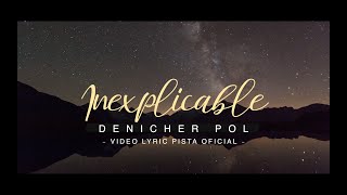 Denicher Pol  Inexplicable video lyric  pista [upl. by Nena]