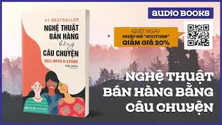 Sách Nói Full  Nghệ Thuật Bán Hàng Bằng Câu Chuyện [upl. by Melicent]