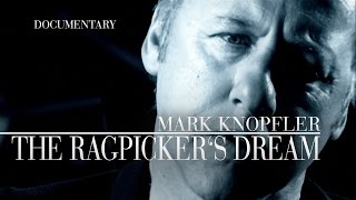 Mark Knopfler  The Ragpickers Dream Official Documentary [upl. by Lyell]