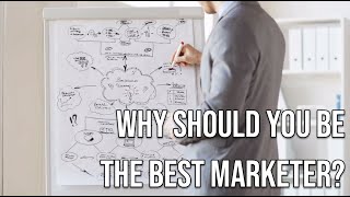 Why Should You Be the BEST Marketer [upl. by Gustavo279]