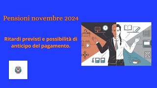 Pensioni novembre 2024 ritardi previsti e possibilità di anticipo del pagamento [upl. by Hobbie459]